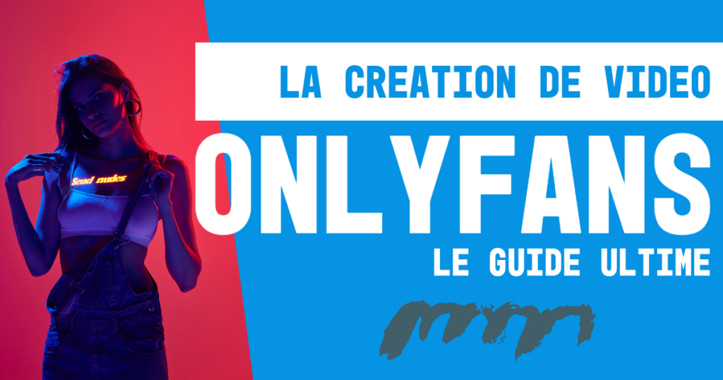 Onlyfans guide, tuto & Conseil pour créatrices de contenu