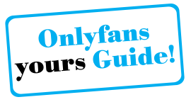 Onlyfans guide, tuto & Conseil pour créatrices de contenu